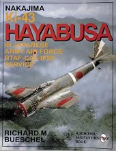 Cover art for Nakajima Ki-43 Hayabusa: in Japanese Army Air Force RTAF-CAF-IPSF Service (Schiffer Military History Book)