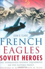 Cover art for French Eagles,Soviet Heroes: The Normandie-Niemen Squadrons on the Eastern Front