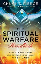 Cover art for The Spiritual Warfare Handbook: How to Battle, Pray and Prepare Your House for Triumph