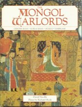 Cover art for The Mongol Warlords: Genghis Khan, Kublai Khan, Hulegu, Tamerlane (Heroes & warriors)