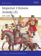 Cover art for Imperial Chinese Armies (2) 590-1260 AD (Men-At-Arms, No 295)