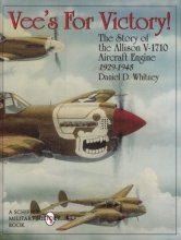 Cover art for Vees For Victory!: The Story of the Allison V-1710 Aircraft Engine 1929-1948 (Schiffer Military History)