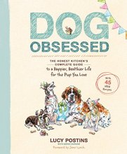 Cover art for Dog Obsessed: The Honest Kitchen's Complete Guide to a Happier, Healthier Life for the Pup You Love