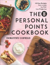 Cover art for The Weight Watchers Personal Point Cookbook: 100 Easy Recipies, Easy to Make, Eat Well & Lose Weight Fast