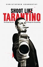 Cover art for Shoot Like Tarantino: The Visual Secrets of Dangerous Storytelling