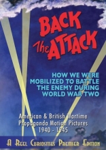 Cover art for Back the Attack - How we were mobilized to battle the enemy during World War Two: American & British Wartime Propaganda Motion Pictures 