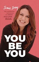 Cover art for You Be You: Why Satisfaction and Success Are Closer Than You Think