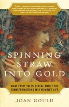 Cover art for Spinning Straw into Gold: What Fairy Tales Reveal About the Transformations in a Woman's Life