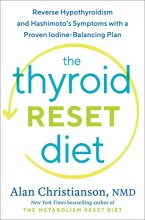 Cover art for The Thyroid Reset Diet: Reverse Hypothyroidism and Hashimoto's Symptoms with a Proven Iodine-Balancing Plan