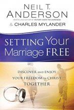 Cover art for Setting Your Marriage Free: Discover and Enjoy Your Freedom in Christ Together