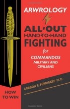 Cover art for Arwrology: All-Out Hand-to-Hand Fighting for Commandos, Military, and Civilians