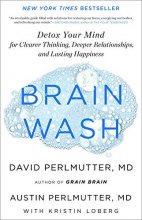 Cover art for Brain Wash: Detox Your Mind for Clearer Thinking, Deeper Relationships, and Lasting Happiness