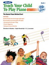 Cover art for Alfred's Teach Your Child to Play Piano, Bk 1: The Easiest Piano Method Ever!, Book & CD (Teach Your Child, Bk 1)