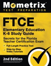 Cover art for FTCE Elementary Education K-6 Study Guide Secrets for the Florida Teacher Certification Exam, Full-Length Practice Test, Step-by-Step Video Tutorials: [2nd Edition]