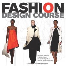 Cover art for Fashion Design Course: Principles, Practice, and Techniques: A Practical Guide for Aspiring Fashion Designers