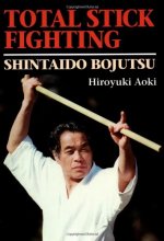 Cover art for Total Stick Fighting: Shintaido Bojutsu