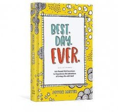 Cover art for BEST DAY EVER - 101 Parent/Kid Devotions to Experience the Advanture of Living Life with God