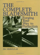 Cover art for The Complete Bladesmith: Forging Your Way To Perfection