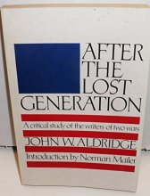Cover art for After the Lost Generation: A Critical Study of the Writers of Two Wars (The Arbor House Library of Contemporary Americana)
