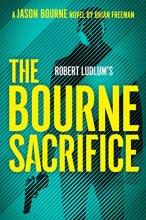 Cover art for Robert Ludlum's The Bourne Sacrifice (Jason Bourne)
