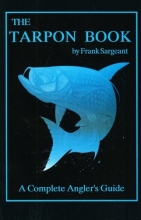 Cover art for The Tarpon Book: A Complete Anglers Guide Book 3 (Inshore Series)