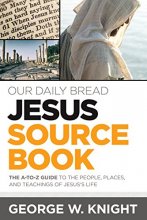 Cover art for Our Daily Bread Jesus Sourcebook: The A-to-Z Guide to the People, Places, and Teachings of Jesus’s Life