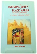 Cover art for The Cultural Unity of Black Africa: The Domains of Matriarchy & of Patriarchy in Classical Antiquity (English and French Edition)