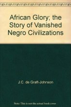 Cover art for African Glory; the Story of Vanished Negro Civilizations