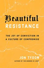 Cover art for Beautiful Resistance: The Joy of Conviction in a Culture of Compromise