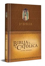 Cover art for La Biblia Católica: Edición letra grande. Tapa dura, marrón, con Virgen de Guada lupe en cubierta / Catholic Bible. Hard Cover, brown, with Virgen