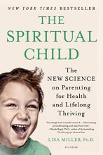 Cover art for The Spiritual Child: The New Science on Parenting for Health and Lifelong Thriving