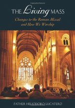 Cover art for The Living Mass: Changes to the Roman Missal and How We Worship