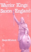 Cover art for The Warrior Kings of Saxon England