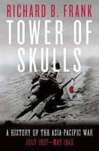 Cover art for Tower of Skulls: A History of the Asia-Pacific War: July 1937-May 1942