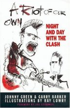 Cover art for A RIOT OF OUR OWN: NIGHT AND DAY WITH THE CLASH