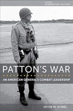 Cover art for Patton's War: An American General’s Combat Leadership, Volume I: November 1942–July 1944 (Volume 1) (American Military Experience)