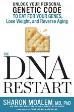 Cover art for The DNA Restart: Unlock Your Personal Genetic Code to Eat for Your Genes, Lose Weight, and Reverse Aging