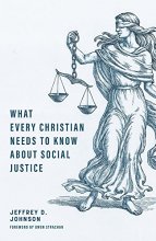 Cover art for What Every Christian Needs to Know about Social Justice