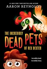 Cover art for The Incredibly Dead Pets of Rex Dexter