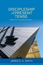 Cover art for Discipleship in the Present Tense: Reflections on Faith and Culture