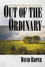 Cover art for Out Of The Ordinary: God's Hand at Work in Everyday Lives