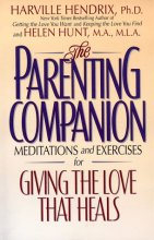 Cover art for The Parenting Companion: Meditations and Exercises For Giving the Love That Heals