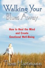 Cover art for Walking Your Blues Away: How to Heal the Mind and Create Emotional Well-Being