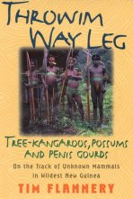 Cover art for Throwim Way Leg: Tree-Kangaroos, Possums, and Penis Gourds-On the Track of Unknown Mammals in Wildest New Guinea