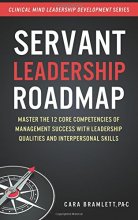 Cover art for Servant Leadership Roadmap: Master the 12 Core Competencies of Management Success with Leadership Qualities and Interpersonal Skills