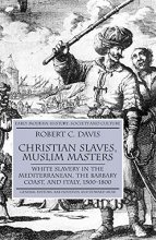 Cover art for Christian Slaves,Muslim Masters: White Slavery in the Mediterranean,the Barbary Coast,and Italy,1500-1800: 2003 (Early Modern History: Society and Culture)