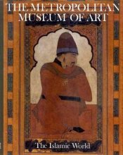 Cover art for The Islamic World (Metropolitan Museum of Art Series)