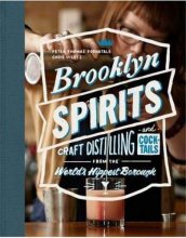 Cover art for Brooklyn Spirits: Craft Distilling and Cocktails from the World's Hippest Borough