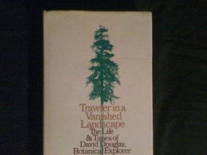 Cover art for Traveler in a vanished landscape;: The life and times of David Douglas