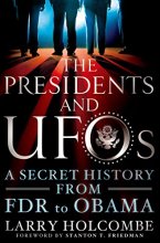 Cover art for The Presidents and UFOs: A Secret History from FDR to Obama